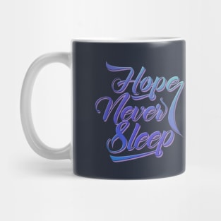 Hope Never Sleep Mug